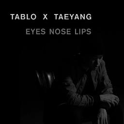 Eyes Nose Lips Song Lyrics And Music By Tablo X Taeyang Arranged By