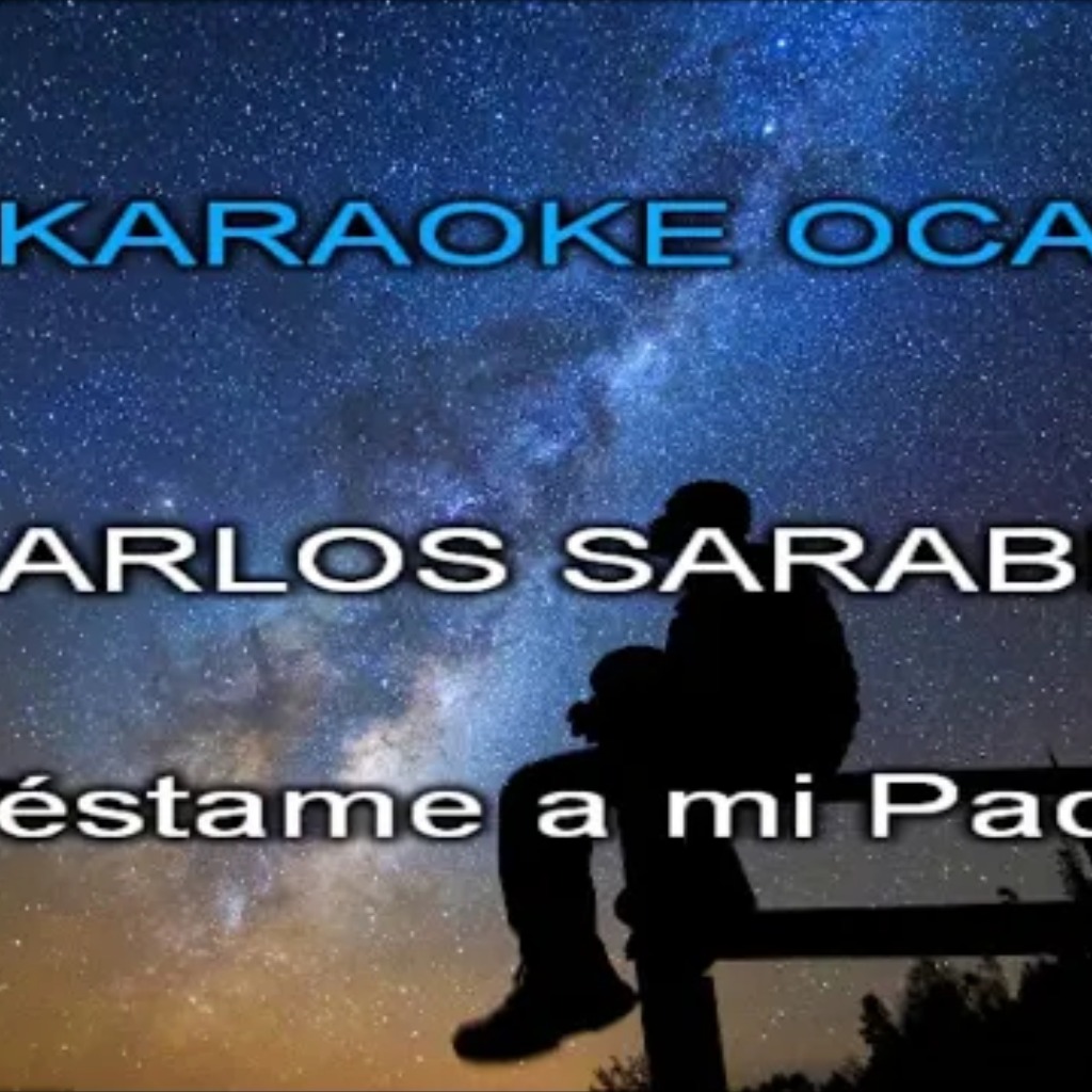 Préstame a mi Padre - Song Lyrics and Music by Carlos Sarabia arranged by  ChekoCL on Smule Social Singing app