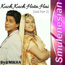 KUCH KUCH HOTA HAI [Sad 2] - Song Lyrics and Music by  Kuch Hota Hai  arranged by _____MIKHA_____ on Smule Social Singing app