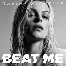 Beat Me Song Lyrics And Music By Davina Michelle Arranged By Iam Maupster On Smule Social Singing App