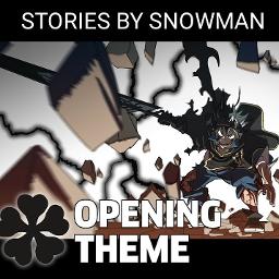 Black Clover Op 11 Tv Size Song Lyrics And Music By Stories By Snowman Opening 11 Op11 11 Ending Arranged By Fo 0 On Smule Social Singing App