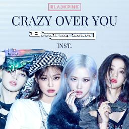 Crazy Over You Song Lyrics And Music By Blackpink Arranged By Elevatae On Smule Social Singing App