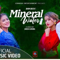 Mineral water Song Lyrics and Music by Bhim Bista /Eleena Chauhan