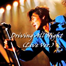 Driving All Night Live Ver Song Lyrics And Music By 尾崎豊 Arranged By jun On Smule Social Singing App