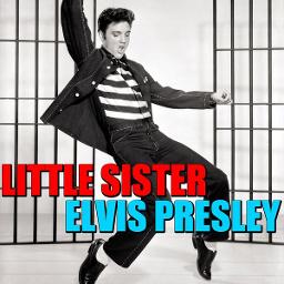 Little Sister - Song Lyrics and Music by Elvis Presley arranged by ...