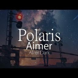 Polaris Short Song Lyrics And Music By Aimer Arranged By Maruakii On Smule Social Singing App