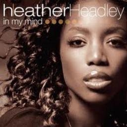 In My Mind Song Lyrics And Music By Heather Headley Arranged By 