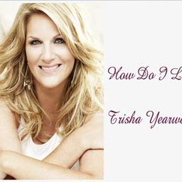 How Do I Live - Song Lyrics and Music by Trisha Yearwood arranged by ...