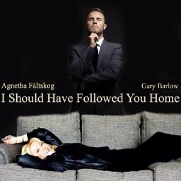 I Should Have Followed You Home Song Lyrics And Music By Gary Barlow Agnetha Faltskog Arranged By Smudgebum On Smule Social Singing App