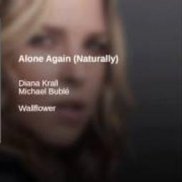 Alone Again (Naturally) (feat. Michael Bublé), Diana Krall