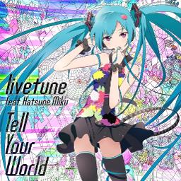 1 Tell Your World Feat 初音ミク Song Lyrics And Music By Livetune Feat Hatsune Miku Arranged By Mitsumame Cream On Smule Social Singing App