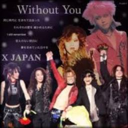 Without You X Japan Song Lyrics And Music By X Japan Arranged By Kuyapon On Smule Social Singing App