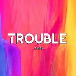 Avicii - Trouble (Lyric Video) 