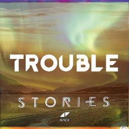 TROUBLE - Avicii 