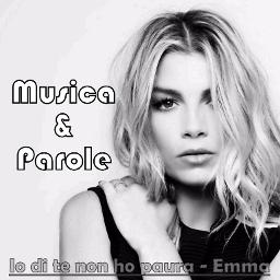 Io Di Te Non Ho Paura Emma Mp Song Lyrics And Music By Emma Marrone Arranged By Giudep