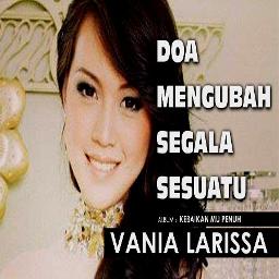 Doa Mengubah Segala Sesuatu Song Lyrics And Music By Vania Larissa Arranged By Anthhon On Smule Social Singing App