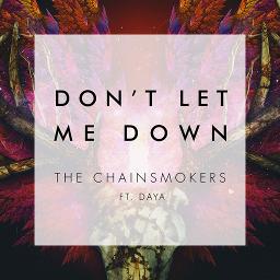 Don T Let Me Down Song Lyrics And Music By The Chainsmokers Ft Daya Arranged By Shiekakiman On Smule Social Singing App