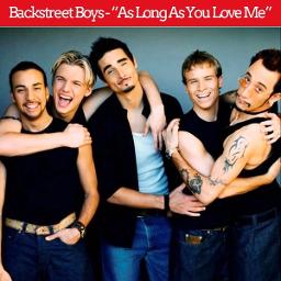 just as long as you love me back street boys