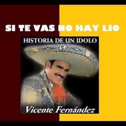 Zumbido montar Bourgeon Si Te Vas No Hay Lio - Song Lyrics and Music by Vicente Fernandez arranged  by RulsCuervo on Smule Social Singing app