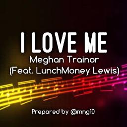 I Love Me - song and lyrics by Meghan Trainor, LunchMoney Lewis