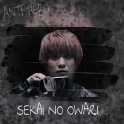 Anti Hero Sekai No Owari Song Lyrics And Music By Sekai No Owari Arranged By Knexj Rinn On Smule Social Singing App