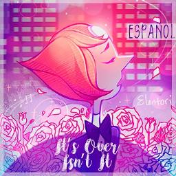 It S Over Isn T It Espanol Song Lyrics And Music By Rebecca Sugar Arranged By Xleleh On Smule Social Singing App