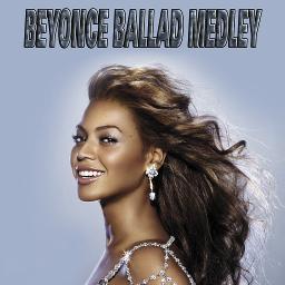 Beyonce Ballad Medley Song Lyrics and Music by Beyonce arranged by