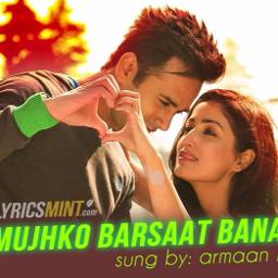 mujhko barsaat bana lo full song mujhko barsaat bana lo full song
