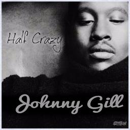 Half Crazy - Song Lyrics and Music by Johnny Gill arranged by AiCor on ...