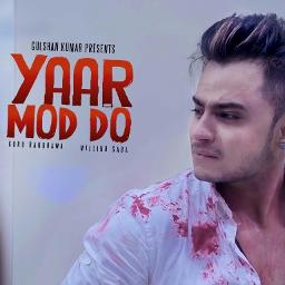 Yaar Mod Do - Song Lyrics and Music by Guru Randhawa, Millind Gaba arranged  by __S_H_A_A_N__SH on Smule Social Singing app