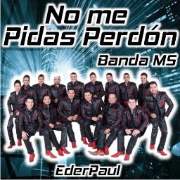 León Inconsistente anunciar Banda MS - No Me Pidas - perdón by __3L___Leon1 and Marvintevaaentre on  Smule: Social Singing Karaoke App
