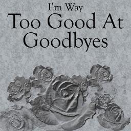 Too Good At Goodbyes Piano Version Song Lyrics And Music By Sam Smith Arranged By Antho Lbvs4 On Smule Social Singing App