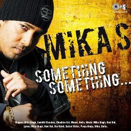 Something Something - Song Lyrics and Music by Mika Singh arranged by