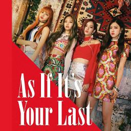 As If It S Your Last Areia Remix Song Lyrics And Music By Blackpink Arranged By Everlisa On Smule Social Singing App