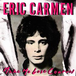 Make Me Lose Control - Song Lyrics and Music by Eric Carmen arranged by ...