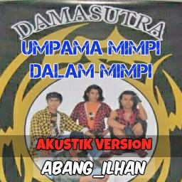 Umpama Mimpi Dalam Mimpi Akustik Song Lyrics And Music By Damasutra Arranged By Akv Ilhan On Smule Social Singing App