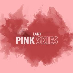 Pink Skies - Song Lyrics and Music by Lany arranged by emmuhhh on Smule ...