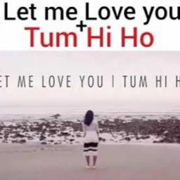 let me love you tum hi ho song about let me love you tum hi ho song about