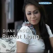 BUNTUT LIONG♡DIANA SASTRA - Song Lyrics And Music By Diana Sastra ...