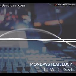 Be With You - Song Lyrics And Music By Mondays Ft. Lucy Arranged By ...