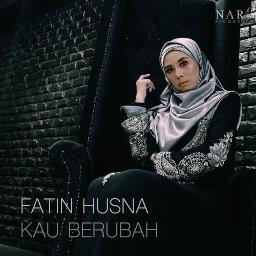 Kau Berubah High Quality Song Lyrics And Music By Fatin Husna Official Arranged By M4r14 On Smule Social Singing App