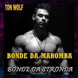 BONDE DA MAROMBA - Bonde da Stronda 