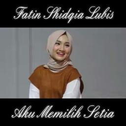 fatin shidqia aku memilih setia fatin shidqia aku memilih setia
