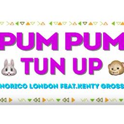 Pum Pum Tun Up Song Lyrics And Music By Norico London Feat Kenty Gross Arranged By 729naa101 On Smule Social Singing App