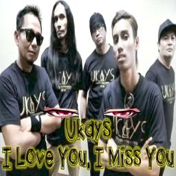 I Love You I Miss You Song Lyrics And Music By Ukays Arranged By Mjf M Jagadz On Smule Social Singing App