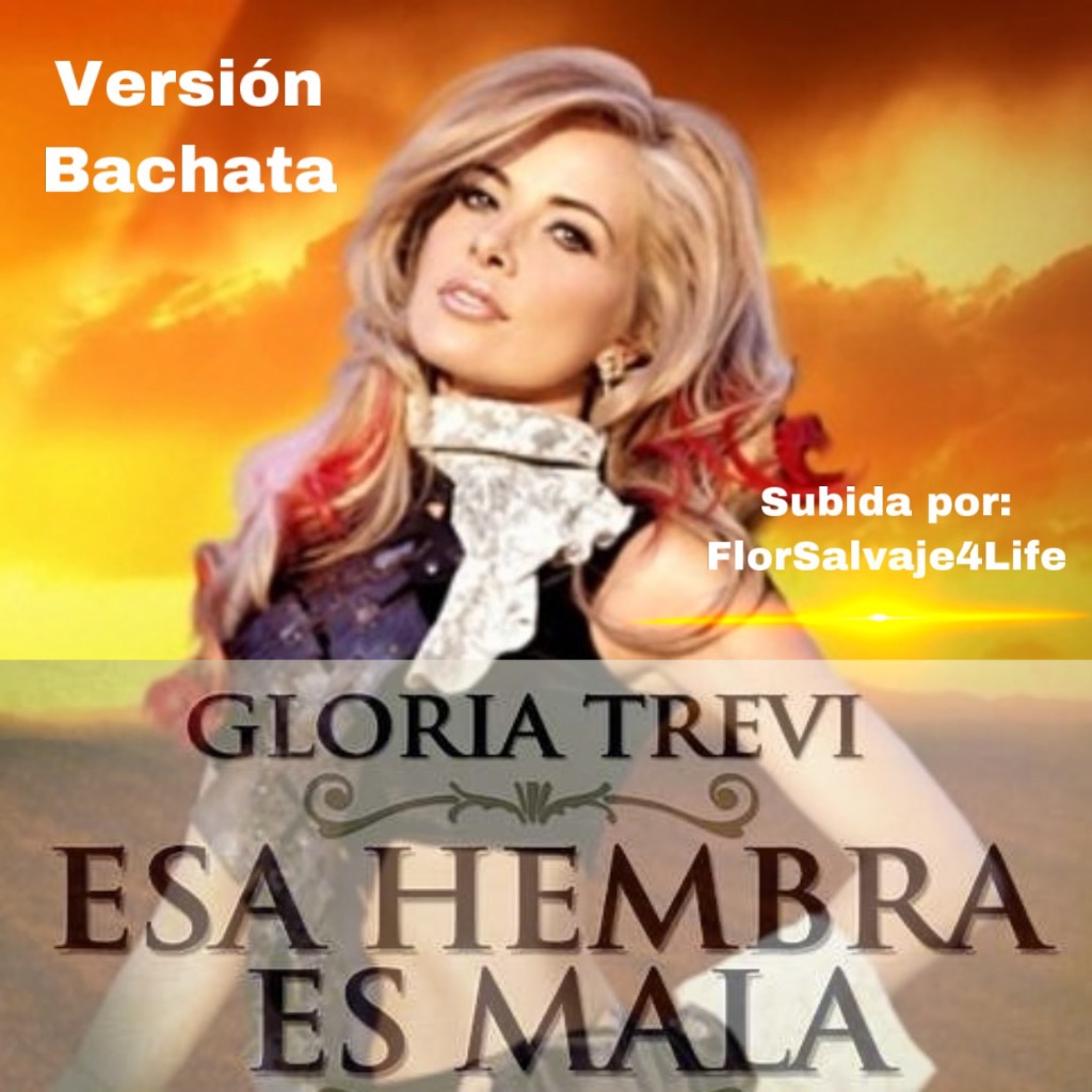 Esa Hembra Es Mala Song Lyrics And Music By Gloria Trevi Arranged By Florsalvaje4life On Smule Social Singing App