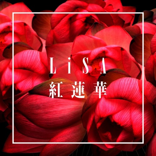 Full Lisa Gurenge 紅蓮華 Song Lyrics And Music By Lisa Arranged By Shinkoi On Smule Social Singing App