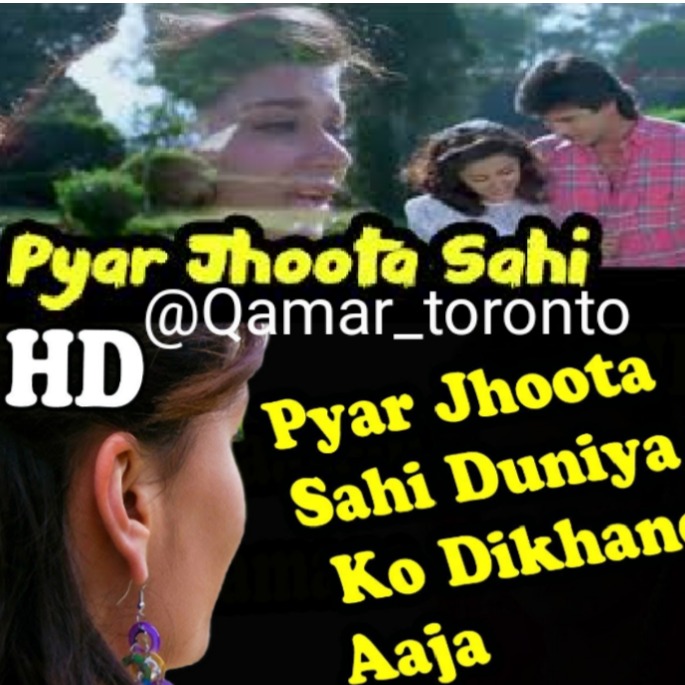 pyar jhoota sahi duniya ko dikhane aaja full song hd pyar jhoota sahi duniya ko dikhane aaja full song hd