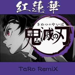 紅蓮華 3 Taro Remix Song Lyrics And Music By Lisa 鬼滅の刃 主題歌 Arranged By Taro Hamo On Smule Social Singing App