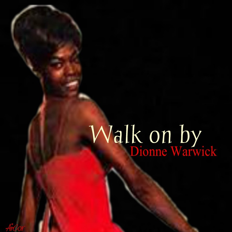Walk On By Song Lyrics and Music by Dionne Warwick arranged by AiCor on Smule Social Singing app